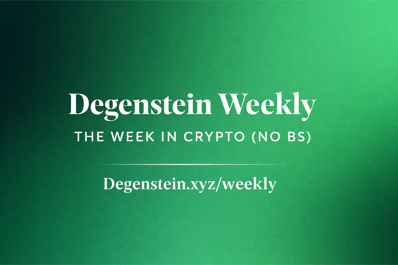 Degenstein Weekly — The Week in Crypto